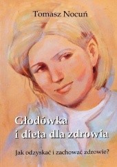 Okładka książki Głodówka i dieta dla zdrowia Tomasz Nocuń