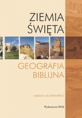 Okładka książki Ziemia Święta. Geografia biblijna Barbara Szczepanowicz