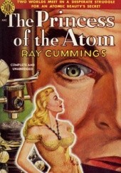Okładka książki The Princess of the Atom Ray Cummings