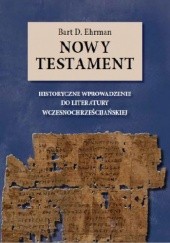 Okładka książki Nowy testament. Historyczne wprowadzenie do literatury wczesnochrześcijańskiej Bart D. Ehrman