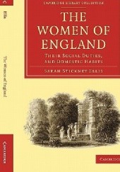 Okładka książki The Women of England: Their Social Duties, and Domestic Habits Sarah Stickney Ellis