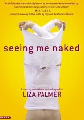 Okładka książki Seeing Me Naked Liza Palmer