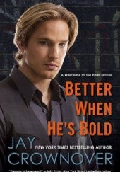Okładka książki Better When He's Bold Jay Crownover