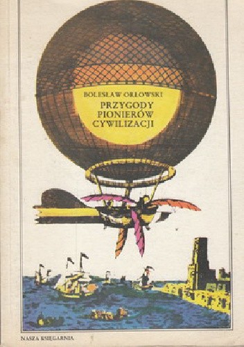 Okładka książki Przygody pionierów cywilizacji Bolesław Orłowski