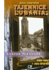 Okładka książki Tajemnice Lubania. Łużyce nieznane z płytą CD Janusz Skowroński