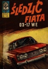 Okładka książki Śledzić Fiata 03-17 WE Ryszard Doński, Mieczysław Wiśniewski