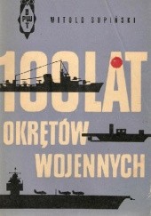 Okładka książki 100 lat okrętów wojennych Witold Supiński