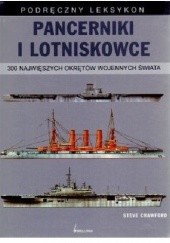 Okładka książki Pancerniki i lotniskowce. 300 największych okrętów wojennych świata. Steve Crawford