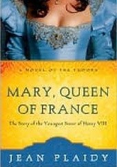 Okładka książki Mary, Queen of France Jean Plaidy