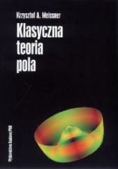 Okładka książki Klasyczna teoria pola Krzysztof Antoni Meissner
