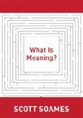 Okładka książki What is meaning? Scott Soames