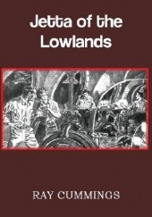 Okładka książki Jetta of the Lowlands Ray Cummings