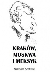 Okładka książki Kraków, Moskwa i Meksyk Stanisław Raczyński