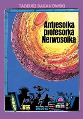 Okładka książki Antresolka profesorka Nerwosolka Tadeusz Baranowski