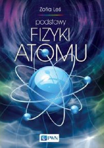 Podstawy Fizyki Atomu - Zofia Leś | Książka W Lubimyczytac.pl - Opinie ...