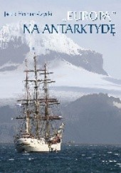 Okładka książki „Europą” na Antarktydę Robert Andrzej Dul, Jacek Herman-Iżycki