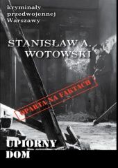 Okładka książki Upiorny dom Stanisław Antoni Wotowski