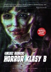 Okładka książki Horror klasy B Łukasz Radecki