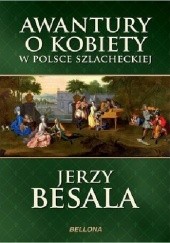 Okładka książki Awantury o kobiety w Polsce szlacheckiej Jerzy Besala
