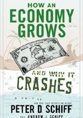 Okładka książki How an economy grows and why it crashes Peter Schiff