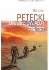 Okładka książki Ludzie z Gwiazdy Feriego Bohdan Petecki