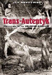 Okładka książki Trans-Autentyk. Nie-czyste formy Brunona Schulza Jan Gondowicz