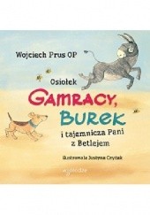 Okładka książki Osiołek Gamracy, Burek i tajemnicza Pani z Betlejem Wojciech Prus OP