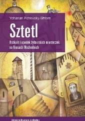 Okładka książki Sztetl. Rozkwit i upadek żydowskich miasteczek na Kresach Wschodnich Yohanan Petrovsky-Shtern