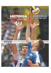 Okładka książki Historia Srebra – Mistrzostwa Świata w Siatkówce Mężczyzn Kuba Atys