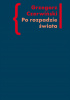Okładka książki Po rozpadzie świata. O przestrzeni artystycznej w prozie Włodzimierza Odojewskiego Grzegorz Czerwiński
