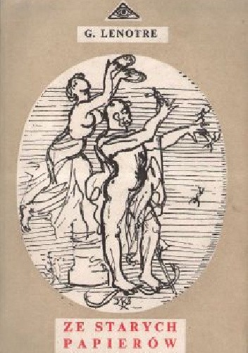 Okładka książki Ze starych papierów Georges Lenôtre