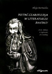 Postać czarodzieja w literaturze fantasy. J.R.R. Tolkien, A. Sapkowski, J.K. Rowling