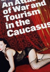 Okładka książki The Sochi Project: An Atlas of War and Tourism in the Caucasus Rob Hornstra, Arnold van Bruggen