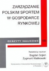 Okładka książki Zarządzanie polskim sportem w gospodarce rynkowej praca zbiorowa