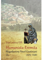 Humanista-Eremita. Błogosławiony Paweł Giustiniani (1476-1528)