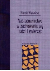 Okładka książki Naśladownictwo w zachowaniu się ludzi i zwierząt Wanda Wyrwicka