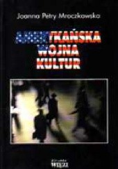 Okładka książki Amerykańska wojna kultur Joanna Petry-Mroczkowska