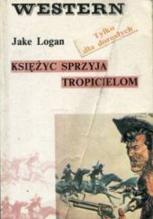 Okładka książki Księżyc sprzyja tropicielom Jake Logan