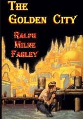 Okładka książki The Golden City Ralph Milne Farley