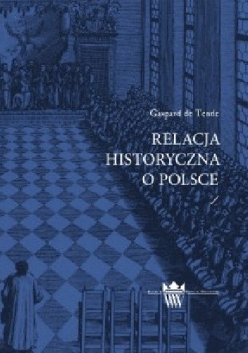 Okładka książki Relacja historyczna o Polsce Gaspard de Tende