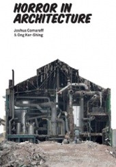 Okładka książki Horror in Architecture Joshua Comaroff, Ong Ker-Shing