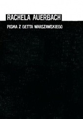 Okładka książki Rachela Auerbach, Pisma z getta warszawskiego Karolina Szymaniak