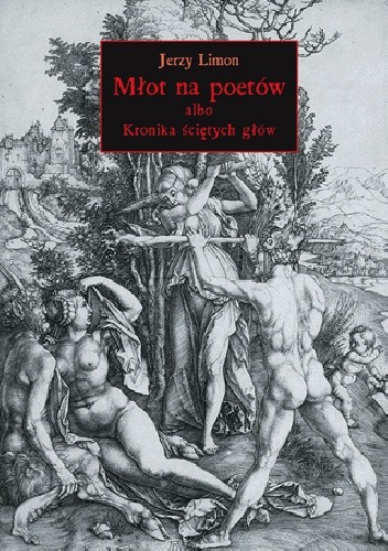 Okładka książki Młot na poetów albo kronika ściętych głów Jerzy Limon