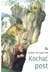 Okładka książki Kochać post Adalbert de Vogüé OSB
