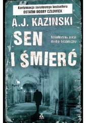 Okładka książki Sen i śmierć A.J. Kazinski