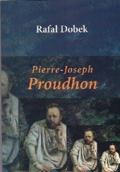 Okładka książki Pierre-Joseph Proudhon Rafał Dobek