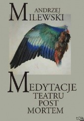 Okładka książki Medytacje Teatru Post Mortem Andrzej Milewski