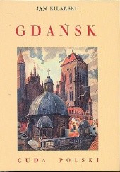 Okładka książki Gdańsk Cuda Polski Jan Kilarski