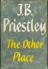Okładka książki The Other Place and Other Stories of the Same Sort J. B. Priestley