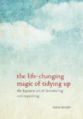 Okładka książki The Life-Changing Magic of Tidying Up: The Japanese Art of Decluttering and Organizing Marie Kondo